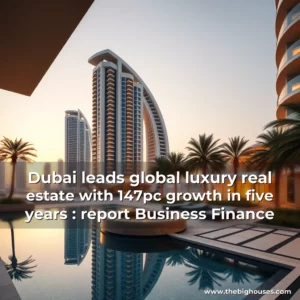 Read more about the article Dubai leads global luxury real estate with 147pc growth in five years : report  Business  Finance