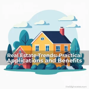Read more about the article Real Estate Trends: Practical Applications and Benefits